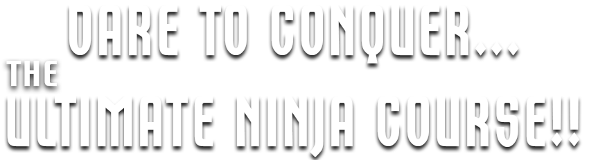 Dare to conquer the ultimate ninja course